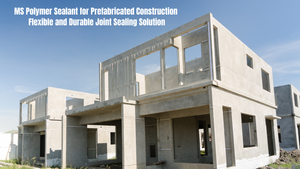 MS_Polymer_Sealant_for_Prefabricated_Construction_–_Flexible_and_Durable_Joint_Sealing_Solution.png