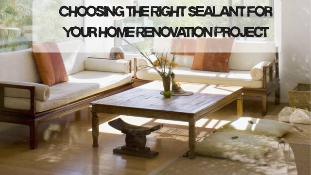 Choosing the Right Sealant for Your Home Renovation Project