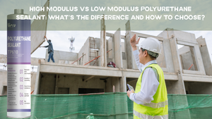 High_Modulus_vs_Low_Modulus_Polyurethane_Sealant_What’s_the_Difference_and_How_to_Choose.png